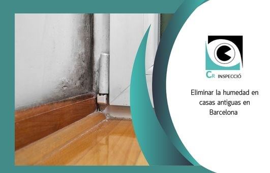Eliminar la humedad en casas antiguas en Barcelona